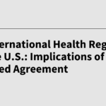The International Health Regulations and the U.S.: Implications of an Amended Agreement